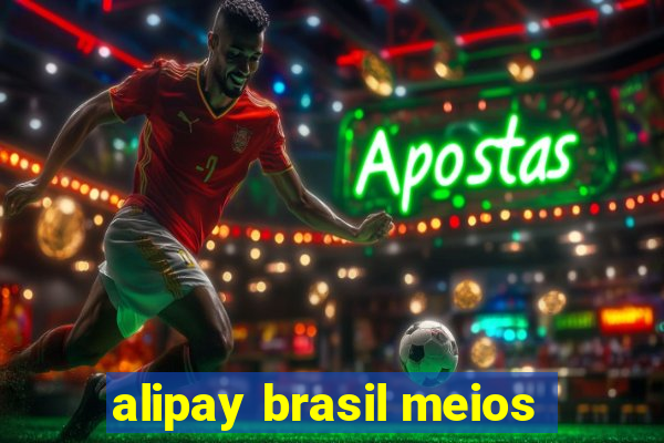 alipay brasil meios